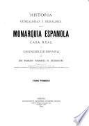 Historia genealógica y heráldica de la Monarquia Española Casa Real y grandes de España