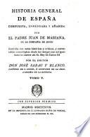 Historia general de España, compuesta, enmendada y añadida por el padre J. de Mariana, ilustrada con notas históricas y criticas, y nuevas tablas cronológicas desde los tiempos mas antiguos hasta la muerte del Sr. Rey D. Carlos III. por José Sabau y Blanco