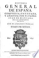 Historia General De España. Compvesta, Emendada, Y Añadida