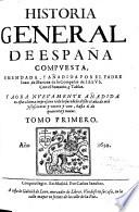Historia General De España Compvesta, Emendada, Y Añadida ... Y Aora Nvevamente Añadida en esta vltima impression todo lo sucedido desde el año de mil y seicientos y veinte y vno [1621], hasta el de quarenta y nueue [1649]