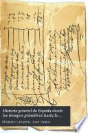 Historia general de España desde los tiempos primitivos hasta la muerte de Fernando VII