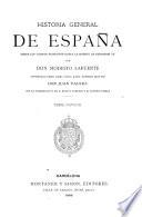 Historia general de España desde los tiempos primitivos hasta la muerte de Fernando VII