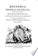 Historia general de España que escribió el p. Juan de Mariana, ilustrada en esta nueva impresion de tablas cronologicas, notas y observaciones criticas, con la vida del autor