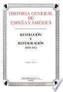 Historia general de España y América: pt. 1-2. Revolución y restauración. 1868-1931