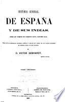 Historia general de España y de sus Indias, desde los tiempos más remotos hasta nuestro días