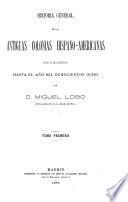 Historia general de las antiguas colonias hispano-americanas desde su descubrimiento hasta el año mil ochocientos ocho