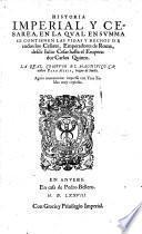 Historia imperial y cesarea en la qual en summa se contienen las vidas y hechos de todos los cesares emperadores de Roma desde Julio Cesar hasta al Emperador Carlos V.