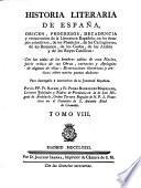Historia Literaria de España, desde su prima poblacion hasta nuestros días, etc. (Apologia del tomo V., etc.).