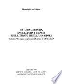 Historia literaria, enciclopedia y ciencia en el literato jesuita Juan Andrés