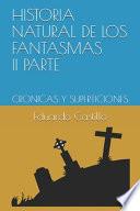Historia Natural de Los Fantasmas II Parte