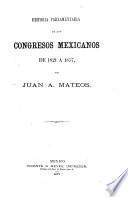 Historia parlamentaria de los Congresos mexicanos de 1821 a 1857