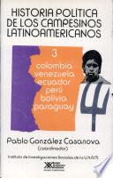 Historia política de los campesinos latinoamericanos: Colombia, Venezuela, Ecuador, Perú, Bolivia, Paraguay