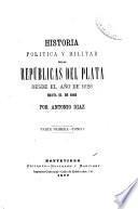 Historia politica y militar de las repúblicas del Plata desde el año de 1828 hasta el de 1866