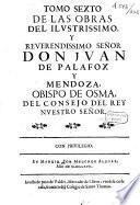 Historia real sagrada luz de principes y subditos injusticias que inter vinieron en la muerte de Christo bien nuestro. Por el ilust.mo y reverendissimo señor Don Juan de Palafox y Mendoza,...