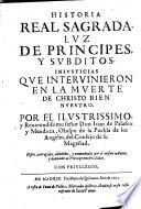 Historia real sagrada, luz de principes y subditos, injusticias que intervinieron en la muerte de Christo bien nuestro
