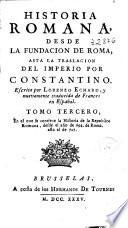 Historia romana desde la fundacion de Roma asta la traslacion del imperio por Constantino