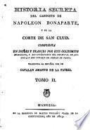 Historia secreta del gabinete de Napoleon Bonaparte y de la corte de San Clud, 2