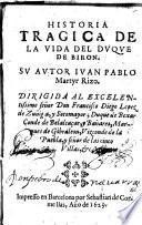 Historia tragica de la vida del duque de Biron