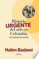 Historia URGENTE del arte en Colombia