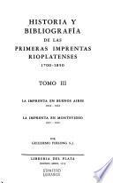 Historia y bibliografía de las primeras imprentas rioplatenses, 1700-1850