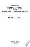 Historia y crítica de la literatura hispanoamericana: Epoca colonial