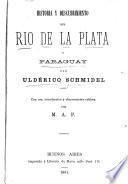 Historia y descubrimiento del Rio de la Plata y Paraguay