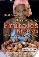 Historia y dispersión de los frutales nativos del neotrópico