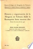 Historia y organización de la abogacía en Valencia desde la Reconquista hasta nuestros días