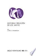 Historia y religión de los mayas