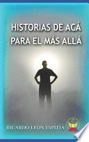 Historias de Acá Para El Más Allá