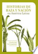 Historias de raza y nación en América Latina