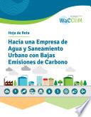 Hoja de Ruta Hacia una Empresa de Agua y Saneamiento Urbano con Bajas Emisiones de Carbono