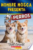 Hombre Mosca Presenta: Perros (Fly Guy Presents: Dogs)