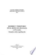Hombre y territorio en el Reino de Granada, 1570-1630