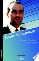 Homo Komunikator. Comunicacisn Practica Y Sus Secretos