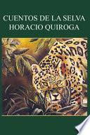 Horacio Quiroga - Cuentos de la Selva