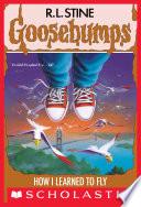 How I Learned to Fly (Goosebumps #52)