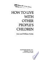 How to Live with Other People's Children