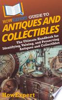 HowExpert Guide to Antiques and Collectibles