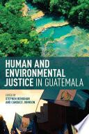 Human and Environmental Justice in Guatemala