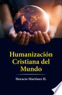 Humanización cristiana del mundo - 1ra edición