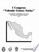 I Congreso Valentín Gómez Farías. La geografía y la estadística como apoyo a las tareas de desarrollo nacional. Tomo I