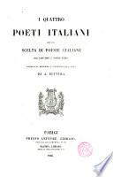 I quatro poeti italiani, con una scelta di poesie italiane dal 1200 a ́ nostri tempi