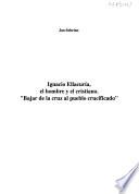 Ignacio Ellacuría, el hombre y el cristiano