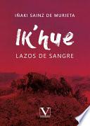 Ik’hue. Lazos de Sangre