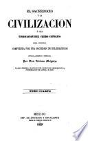 Il Sacerdocio y la Civilizacion ó sea vindicacion del clero Catolico. Obra original compuesta por una Sociedad de Eclesiasticos, revisada ... por ... A. M.