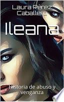 Ileana 2 (continuación de Ileana, historia de abuso y venganza)