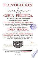 Ilustracion y continuacion a la Curia philipica ...