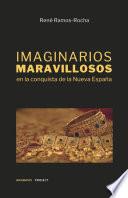 Imaginarios maravillosos en la conquista de la Nueva España