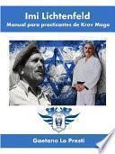 Imi Lichtenfeld. Manual para practicantes de Krav Maga